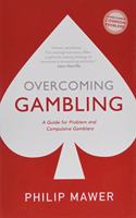 Overcoming Gambling: A Guide For Problem And Compulsive Gamblers