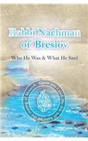 Rabbi Nachman of Breslov; Who He Was, and What He Said