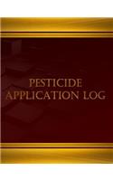 Pesticide Application Log (Log Book, Journal - 125 pgs, 8.5 X 11 inches): Pesticide Application Logbook (Wine cover, X-Large)(Centurion Logbooks/Record Books)
