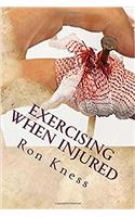Exercising When Injured: How to Keep Up Your Fitness When Sidelined by Injuries