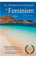 Feminism Prayers the 100 Most Powerful Prayers for Feminism - With 2 Bonus Books to Pray for Body Image & Incredible Influence