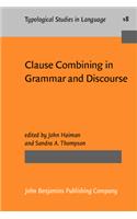 Clause Combining in Grammar and Discourse