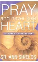 Pray and Never Lose Heart