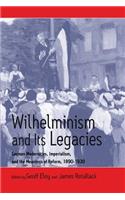 Wilhelminism and Its Legacies