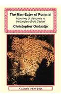 The Man-Eater of Punanai - A Journey of Discovery to the Jungles of Old Ceylon