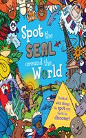 Spot the Seal Around the World: Packed with Things to Spot and Facts to Discover!