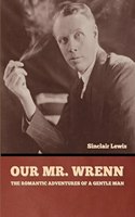 Our Mr. Wrenn: The Romantic Adventures of a Gentle Man