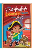 The Imaginative Explorer's Guide to the Attic: (The Imaginative Explorer's Guide)