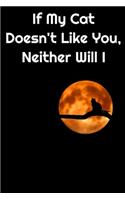 If My Cat Doesn't Like You Neither Will I
