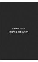 I Work With Super Heros White