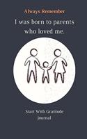 I Was Born to Parents Who Loved Me: : A Daily Gratitude Journal for Kids: 120 Pages To Practice Daily Gratitude And Appreciation (Gift Ideas)