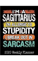 I'm a Sagittarius, I'm Allergic To Stupidity, I Break Out in Sarcasm: 2020 Daily Weekly and Monthly Planner - Horoscope Born Month Planners - Novelty Zodiac Sign Astrology Lover Gift - Calendar and Organizer - 2020 One