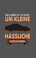 Das Leben ist zu kurz um kleine hässliche Autos zu fahren