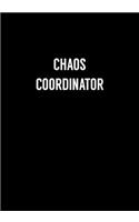 Chaos Coordinator: Funny Gag Gift Notebook For Coworkers & Friends (Dot Grid Journal & Weekly Planner)
