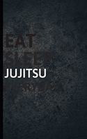 Eat Sleep Jujitsu Everyday