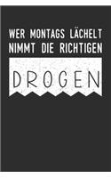 Wer montags lächelt, nimmt die richtigen Drogen