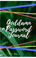 Goddamn Password Journal Book: Premium Journal And Logbook To Protect Usernames and Passwords: Login and Private Information Keeper, Vault Notebook and Online ... Calligraphy and 