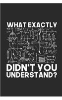 What Exactly Didn't You Understand?: Dotted Bullet Notebook (6" x 9" - 120 pages) Simple Physics Notebook for Daily Journal, Diary, and Gift