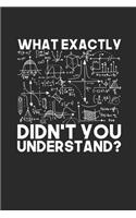 What Exactly Didn't You Understand?: Blank Lined Notebook (6" x 9" - 120 pages) Simple Physics Notebook for Daily Journal, Diary, and Gift