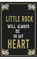 Little Rock Will Always Be In My Heart: Lined Writing Notebook Journal For people from Little Rock, 120 Pages, (6x9), Simple Freen Flower With Black Text ... Women, School Teacher, mom, wi