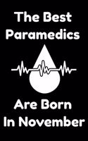 The Best Paramedics Are Born In November: Journal Gift For Women/Men/Boss/Coworkers/Colleagues/Students/Friends, Notebook Birthday Gift for Paramedics: Lined Notebook / Journal Gift, 120 Pag