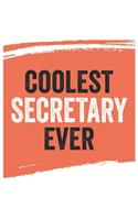 Coolest secretary Ever Notebook, secretarys Gifts secretary Appreciation Gift, Best secretary Notebook A beautiful