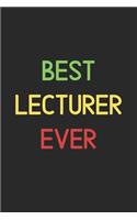 Best Lecturer Ever: Lined Journal, 120 Pages, 6 x 9, Funny Lecturer Notebook Gift Idea, Black Matte Finish (Best Lecturer Ever Journal)