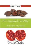 Are Superfoods Healthy? (Large Print)