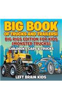 Big Book of Trucks and Trailers! Big Rigs Edition for Kids (Monster Trucks) - Children's Cars & Trucks