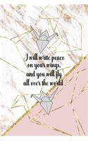 I Will Write Peace On your Wings, And You Will Fly All Over The World