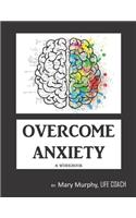 Overcome Anxiety - A Workbook