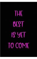 The best is yet to come