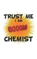 Trust me I am chemist