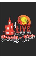 I live together with my Broom-Mate