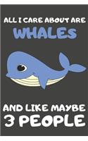 All I Care About Are Whales And Like Maybe 3 People