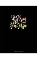 I Can't My Son Has Jiu Jitsu: Cornell Notes Notebook(1716 Cornell Notes Notebook)