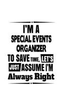 I'm A Special Events Organizer To Save Time, Let's Assume That I'm Always Right