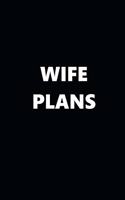2020 Weekly Plans Funny Theme Wife Plans Black White 134 Pages