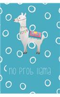 No prob llama: Funny Notebook - Journal - Diary for Llama Lovers or Lovers of Puns, with 100 lined pages to write in