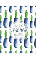 Teacher Lesson Planner: Weekly and Monthly Calendar Agenda Academic Year 2020 January - December and Cactus plant Cover