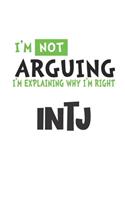 I'm Not Arguing I'm Explaining Why I'm Righ INTJ