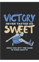 Victory Never Tasted So Sweet Once You Spit The Sand In Your Mouth