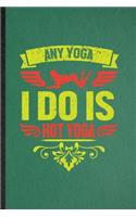 Any Yoga I Do Is Hot Yoga
