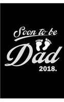 Soon To Be Dad 2018: Food Journal - Track Your Meals - Eat Clean And Fit - Breakfast Lunch Diner Snacks - Time Items Serving Cals Sugar Protein Fiber Carbs Fat - 110 Pag