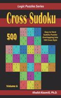 Cross Sudoku: 500 Easy to Hard Sudoku Puzzles Overlapping into 100 Cross Style