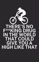 Theres no fking drug in the world that could give you a high like that: Mountainbike Logbuch/Tourbuch für Mountainbiker mit Spruch. 120 Seiten. Perfektes Geschenk.