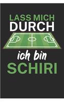 Lass mich durch ich bin Schiri: Spielnotizbuch für Schiedsrichter mit Spruch. 120 Seiten. Hobby Ersatz für die Spielnotizkarten. Perfektes Geschenk.