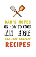 kitchen Notebook "DAD'S NOTES ON HOW TO COOK AN EGG AND LESS COMPLEX RECIPES": Recipes Notebook/Journal Gift 120 page, Lined, 6x9 (15.2 x 22.9 cm)