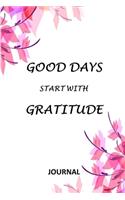 Good Days Start With Gratitude Journal