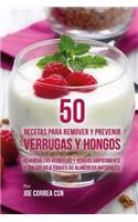 50 Recetas Para Remover y Prevenir Verrugas y Hongos